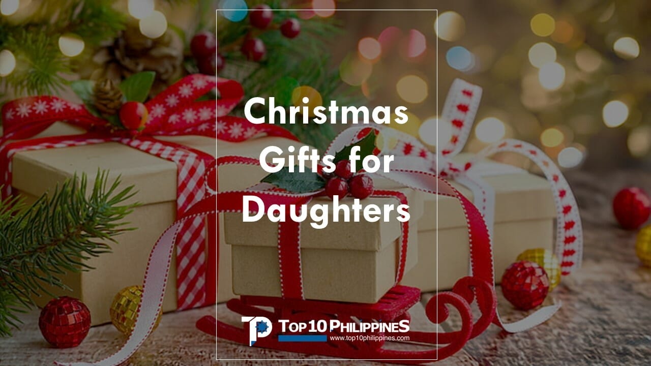 Best Gifts for Girls this Holiday and Cute Gift Ideas for Filipino Daughter